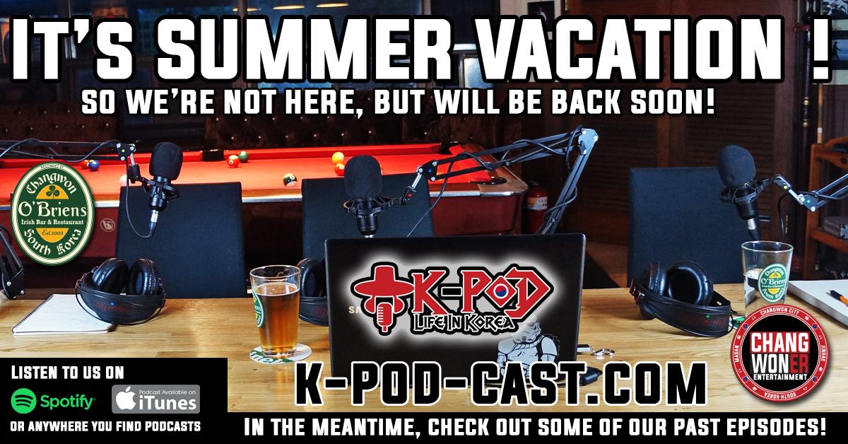 Summer Vacation for US at K-PoD!